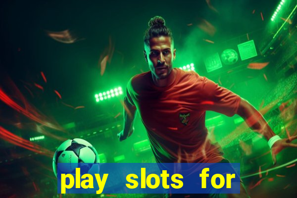 play slots for real cash