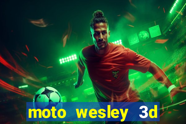 moto wesley 3d dinheiro infinito