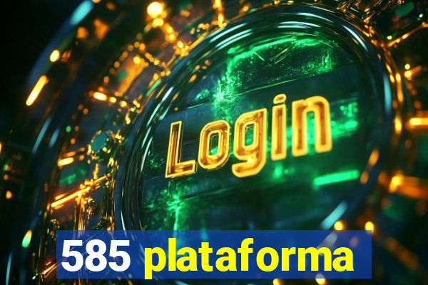 585 plataforma