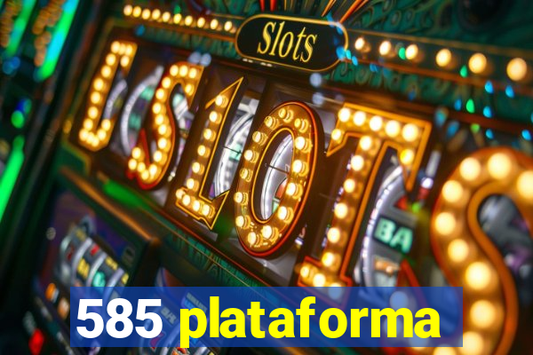 585 plataforma