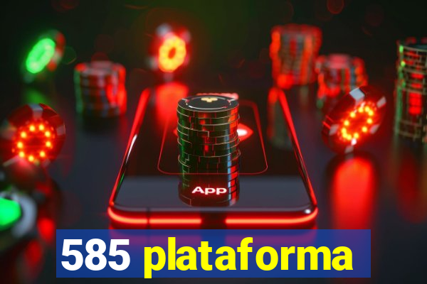 585 plataforma