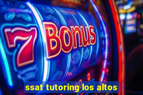 ssat tutoring los altos