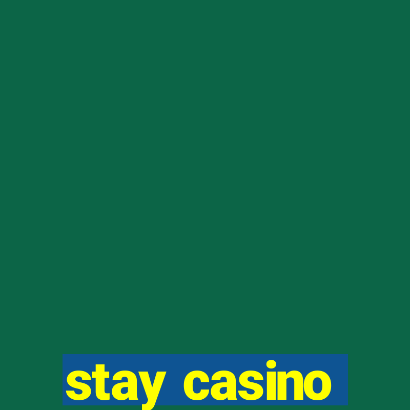 stay casino