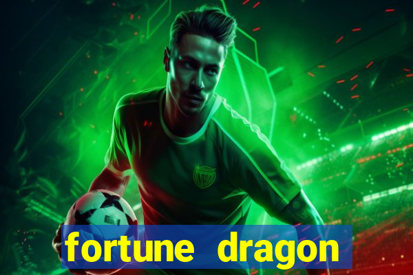 fortune dragon dinheiro infinito