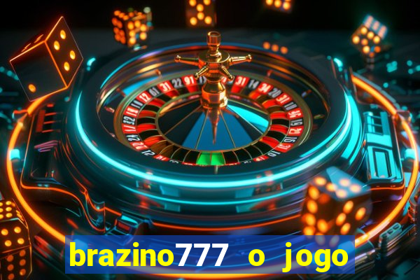 brazino777 o jogo da galera