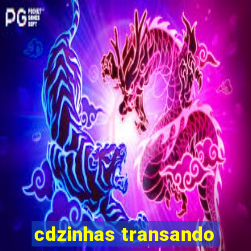 cdzinhas transando