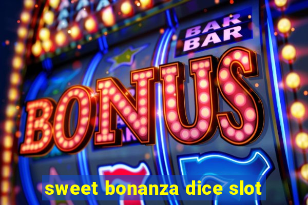 sweet bonanza dice slot