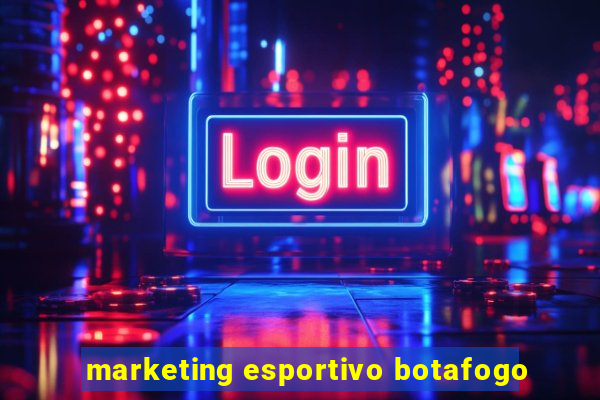 marketing esportivo botafogo