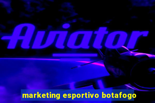 marketing esportivo botafogo