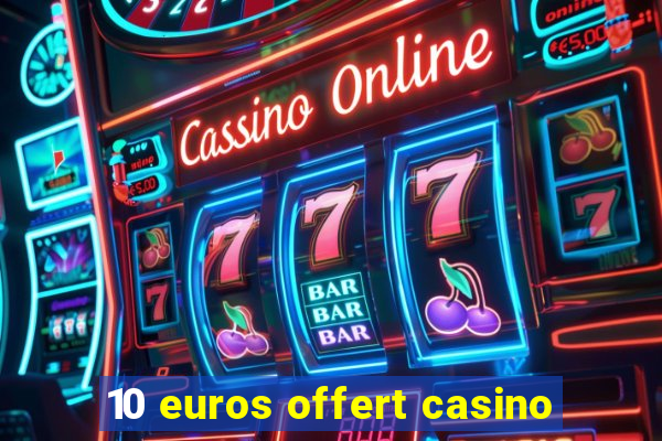 10 euros offert casino