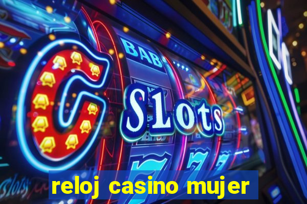 reloj casino mujer