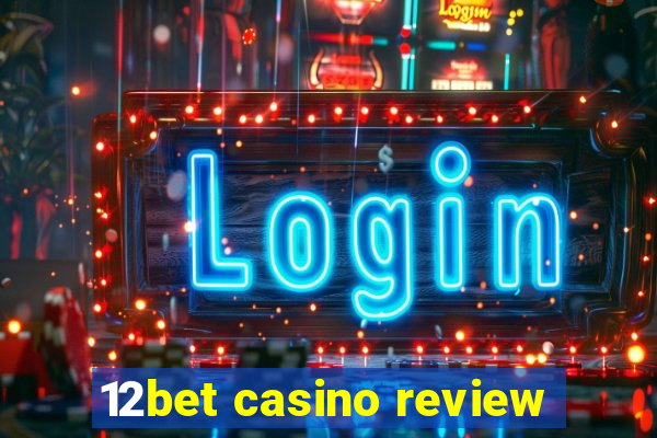 12bet casino review