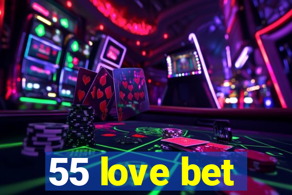 55 love bet