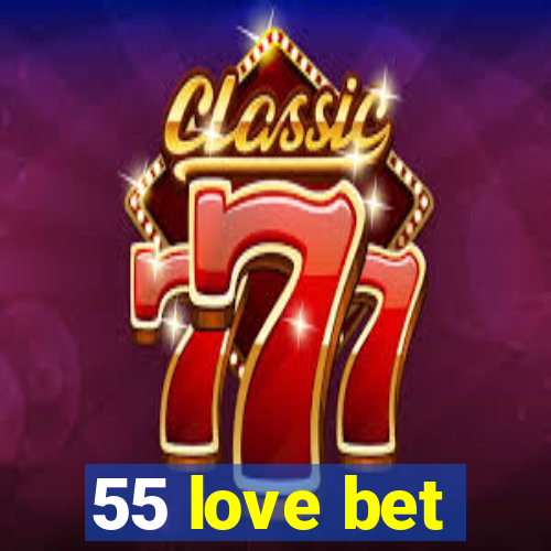 55 love bet