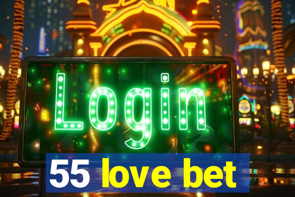 55 love bet