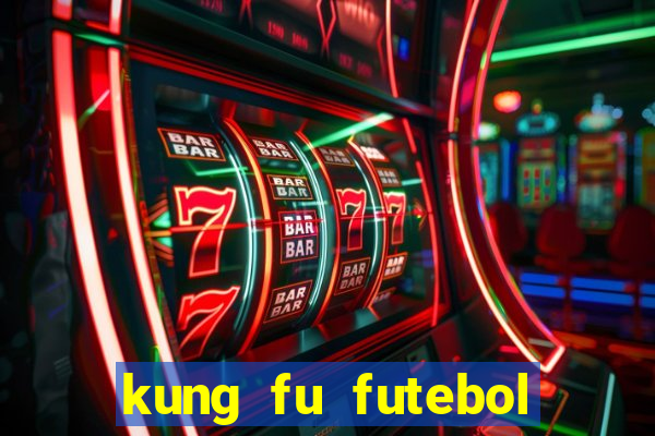 kung fu futebol clube online