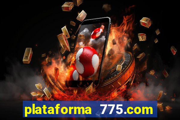 plataforma 775.com paga mesmo