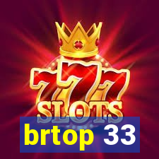 brtop 33