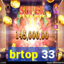 brtop 33