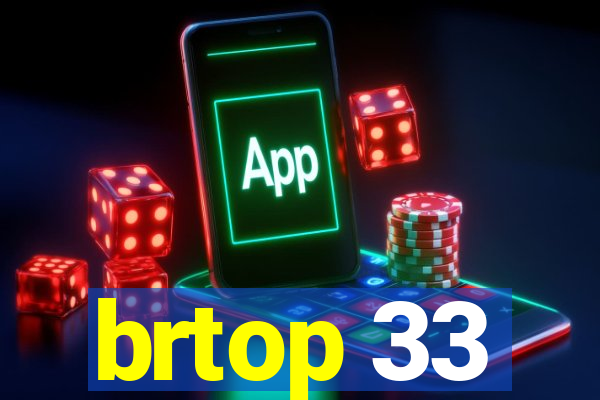 brtop 33