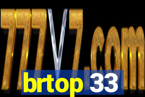 brtop 33