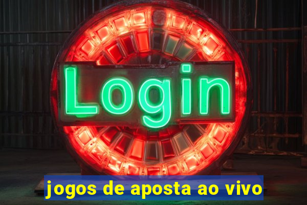 jogos de aposta ao vivo