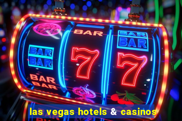 las vegas hotels & casinos