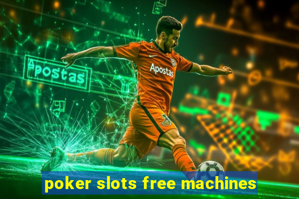 poker slots free machines