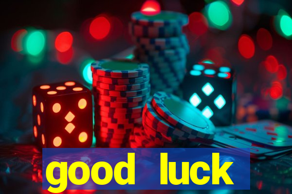 good luck (tradução musica)