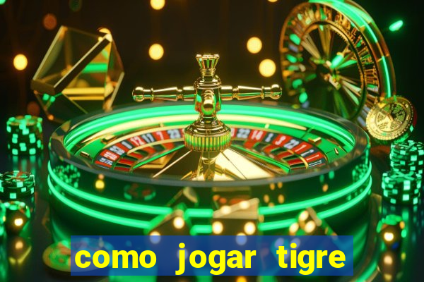 como jogar tigre da sorte