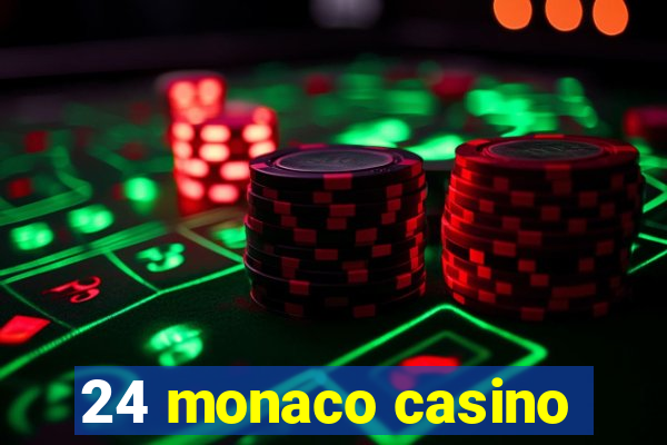 24 monaco casino