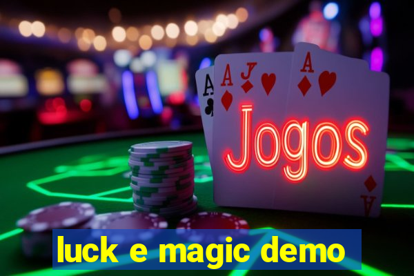 luck e magic demo