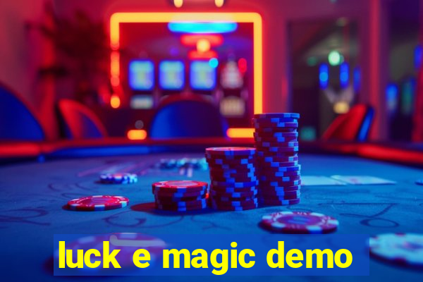 luck e magic demo