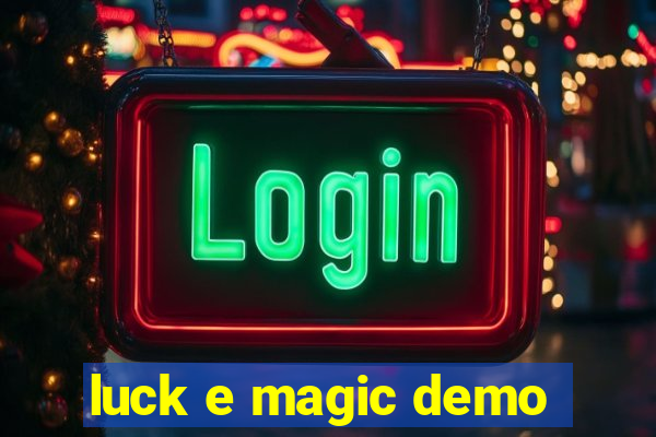 luck e magic demo