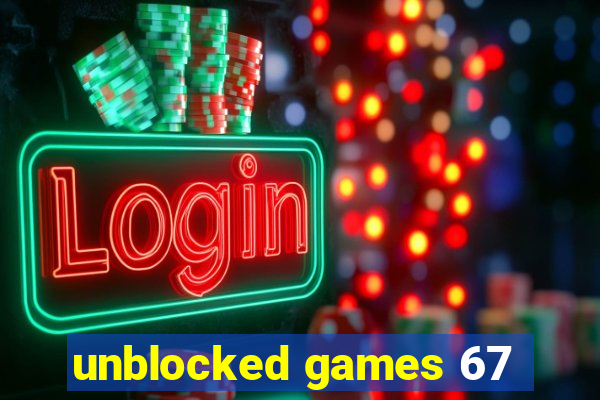 unblocked games 67