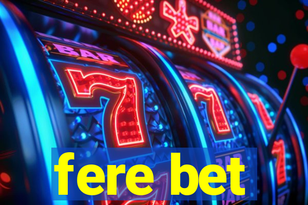 fere bet