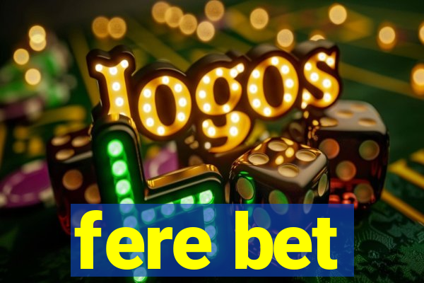 fere bet