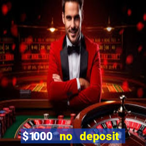 $1000 no deposit bonus casino