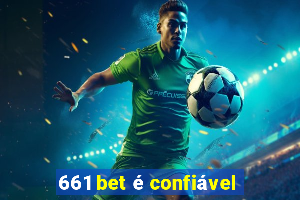 661 bet é confiável