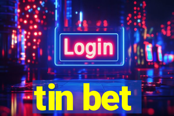 tin bet