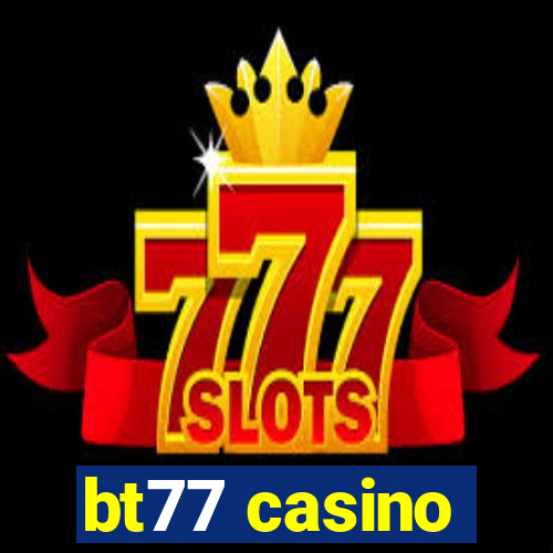 bt77 casino