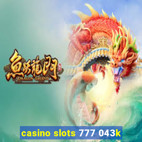 casino slots 777 043k