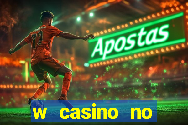 w casino no deposit bonus