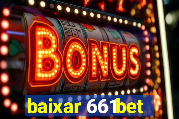 baixar 661bet