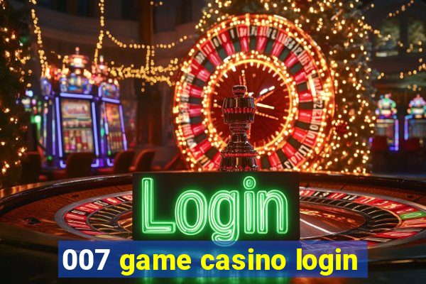 007 game casino login