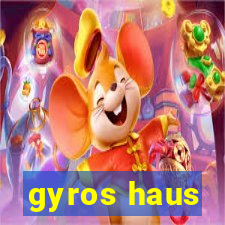 gyros haus