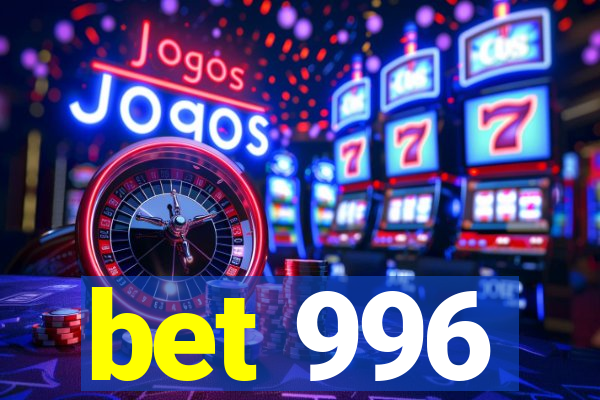 bet 996