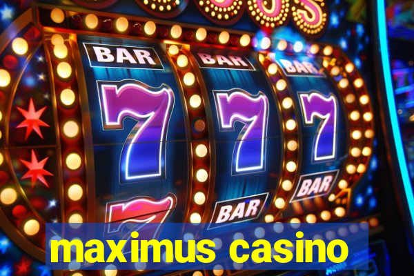 maximus casino