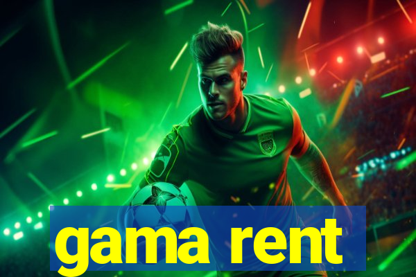 gama rent