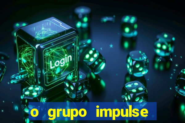 o grupo impulse 茅 confi谩vel